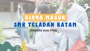 Biaya Masuk SMK Teladan Batam