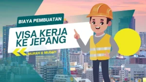 Biaya Pembuatan Visa Kerja Ke Jepang