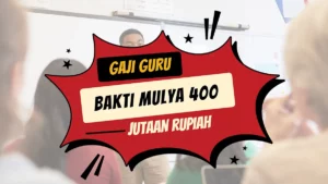 Gaji Guru Bakti Mulya 400