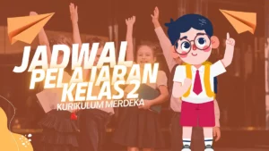 Jadwal Pelajaran Kelas 2 Kurikulum Merdeka